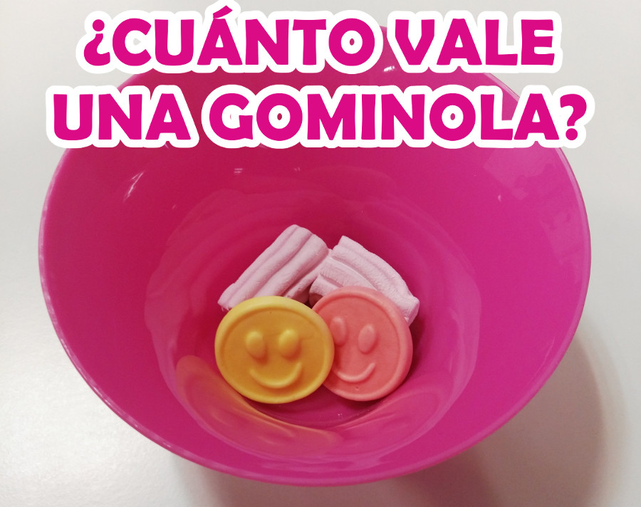 EL VALOR DE UNA GOMINOLA